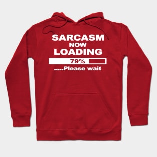 SARCASM NOW LOADING FUNNY DESIGN JOKE COMEDY Hoodie